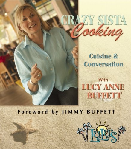 Imagen de archivo de Crazy Sista Cooking: Cuisine and Conversation with Lucy Anne Buffett a la venta por ThriftBooks-Atlanta