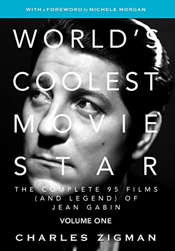 9780979972201: World's Coolest Movie Star: The Complete 95 Films (and Legend) of Jean Gabin. Volume One -- Tragic Drifter.: 1