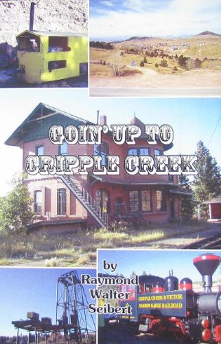 Imagen de archivo de goin' Up to Cripple Creek a la venta por Pine Cone Books
