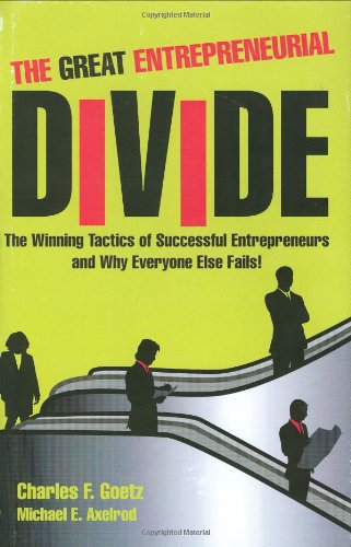 Beispielbild fr THE GREAT ENTREPRENEURIAL DIVIDE - The Winning Tactics of Successful Entrepreneurs and Why Everyone Else Fails! zum Verkauf von SecondSale
