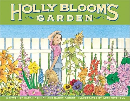 Holly Bloom's Garden (9780979974601) by Ashman, Sarah; Parent, Nancy