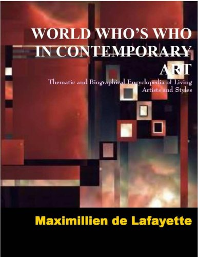 World Who's Who in Contemporary Art: Thematic and Biographical Encyclopedia of Living Artists and Styles (9780979975097) by Maximillien De Lafayette