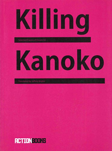 Imagen de archivo de Killing Kanoko: Selected Poems of Hiromi Ito a la venta por Front Cover Books