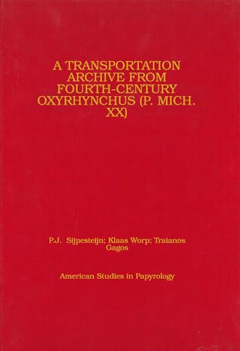 Stock image for A Transportation Archive from Fourth-Century Oxyrhynchus (Volume 49) (American Studies in Papyrology) for sale by Daedalus Books