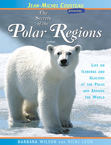 Imagen de archivo de The Secrets of the Polar Regions : Life on Icebergs and Glaciers at the Poles and Around the World a la venta por Better World Books: West
