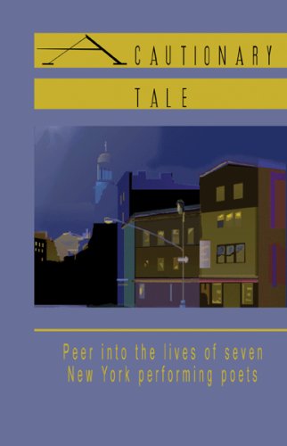 Beispielbild fr A Cautionary Tale: Peer into the Lives of Seven New York Performing Poets zum Verkauf von Irish Booksellers
