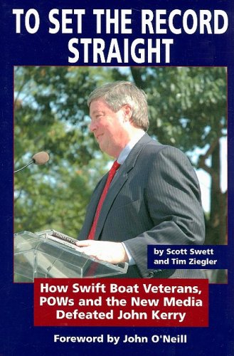 Stock image for To Set the Record Straight: How Swift Boat Veterans, Pows and the New Media Defeated John Kerry for sale by Jenson Books Inc