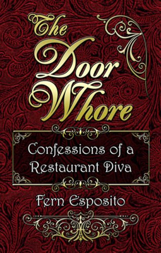 Beispielbild fr The Door Whore : Confessions of a Restaurant Diva: A peek at the behind the scenes drama of a fictional (Four Star fine dining ) Italian Restaurant zum Verkauf von Better World Books