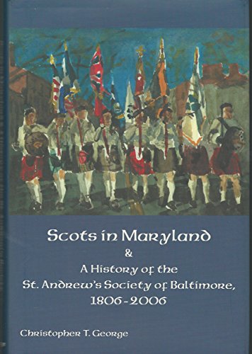 Scots in Maryland & A History of the St. Andrew's Society of Baltimore, 1806-2006
