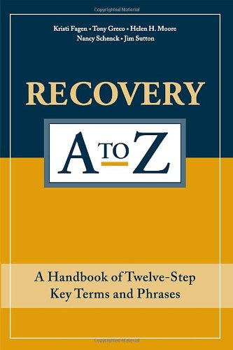 RECOVERY A-Z: A Dictionary Of Twelve-Step Key Terms & Phrases