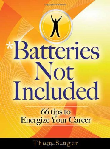 Stock image for Batteries Not Included: 66 Tips to Energize Your Career for sale by ThriftBooks-Dallas