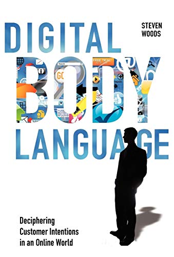 Stock image for Digital Body Language : Deciphering Customer Intentions in an Online World for sale by Better World Books