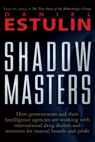 Beispielbild fr Shadow Masters: How Governments and Their Intelligence Agencies Are Working with Drug Dealers and Terrorists for Mutual Benefit and Profit zum Verkauf von AwesomeBooks