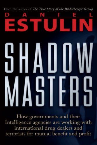 9780979988615: Shadow Masters: An International Network of Governments and Secret-Service Agencies Working Together with Drugs Dealers and Terrorists for Mutual Benefit and Profit
