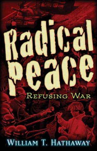 Beispielbild fr Radical Peace : Refusing War zum Verkauf von Better World Books