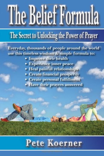 9780979991301: The Belief Formula: The Secret To Unlocking The Power Of Prayer