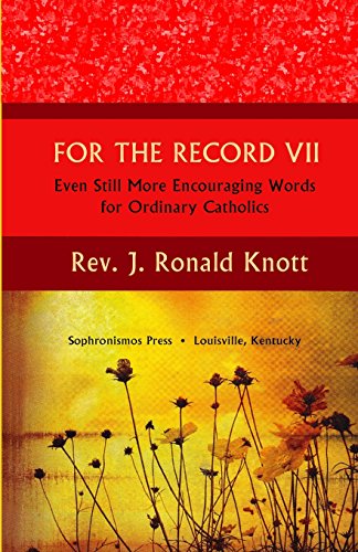 Stock image for For The Record VII: Even Still More Encouraging Words for Ordinary Catholics for sale by ThriftBooks-Atlanta