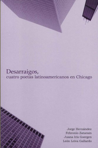 Stock image for Desarraigos, cuatro poetas latinoamericanos en Chicago (Spanish Edition) for sale by austin books and more