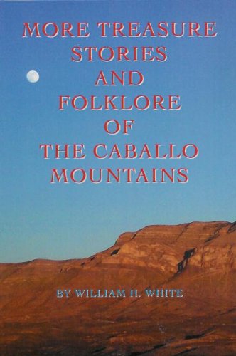 Beispielbild fr More Treasure Stories and Folklore of the Caballo Mountains zum Verkauf von Dream Books Co.