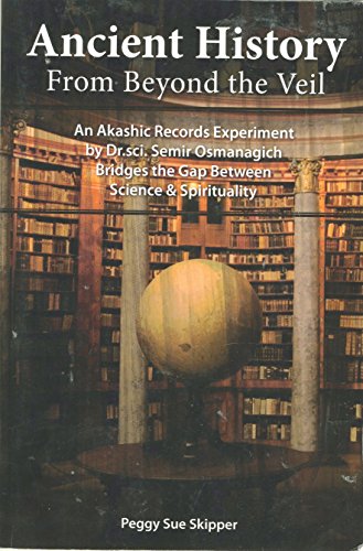 Stock image for Ancient History from Beyond the Veil: An Akashic Records Experiment by Dr.sci. Semir Osmanagich Bridges the Gap Between Science & Spirituality for sale by Smith Family Bookstore Downtown