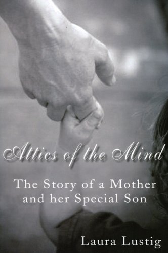 Beispielbild fr Attics of the Mind: The Story of a Mother and Her Special Son zum Verkauf von Cathy's Half Price Books