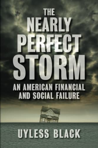 Stock image for The Nearly Perfect Storm: An American Financial and Social Failure for sale by TranceWorks