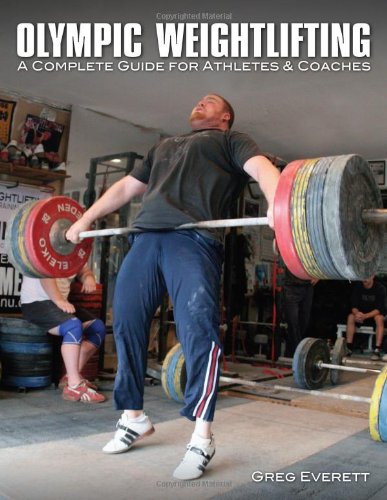 9780980011104: Olympic Weightlifting: A Complete Guide for Athletes & Coaches [Taschenbuch] by