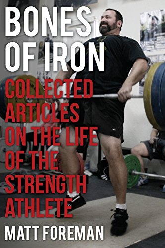 Stock image for Bones of Iron: Collected Articles on the Life of the Strength Athlete for sale by ThriftBooks-Atlanta
