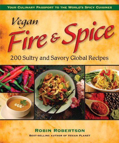 Beispielbild fr Vegan Fire & Spice: 200 Sultry and Savory Global Recipes zum Verkauf von Wonder Book