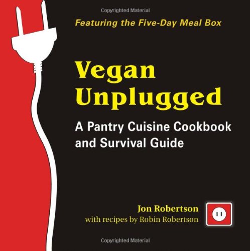 Beispielbild fr Vegan Unplugged: A Pantry Cuisine Cookbook and Survival Guide zum Verkauf von BooksRun