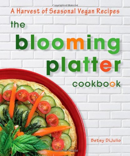 Beispielbild fr The Blooming Platter Cookbook : A Harvest of Seasonal Vegan Recipes zum Verkauf von Better World Books