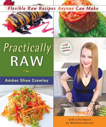 Beispielbild fr Practically Raw : Flexible Raw Recipes Anyone Can Make zum Verkauf von Better World Books: West