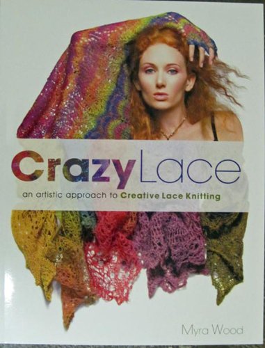 Beispielbild fr Crazy Lace:an artistic approach to Creative Lace Knitting zum Verkauf von ZBK Books