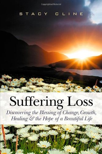 Beispielbild fr Suffering Loss: Discovering the Blessing of Change, Growth, Healing & the Hope of a Beautiful Life zum Verkauf von Orion Tech