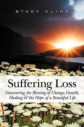 Imagen de archivo de Suffering Loss: Discovering the Blessing of Change, Growth, Healing & the Hope of a Beautiful Life a la venta por SecondSale