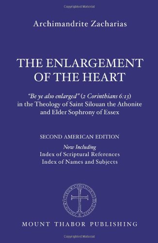 Stock image for The Enlargement of the Heart: "Be ye also enlarged" (2 Corinthians 6:13) in the Theology of Saint Silouan the Athonite and Elder Sophrony of Essex for sale by Ergodebooks