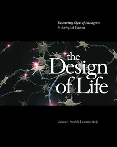 9780980021301: The Design of Life: Discovering Signs of Intelligence in Biological Systems