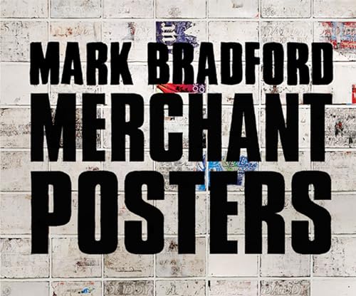 Stock image for Mark Bradford: Merchant Posters for sale by Front Cover Books