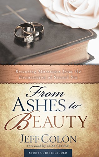 Beispielbild fr From Ashes To Beauty: Restoring Marriages From The Devastation Of Sexual Sin zum Verkauf von Wonder Book