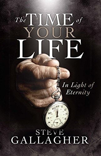 Beispielbild fr The Time of Your Life: In Light of Eternity zum Verkauf von ThriftBooks-Atlanta