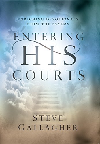 Beispielbild fr Entering His Courts: Enriching Devotionals From The Psalms zum Verkauf von Once Upon A Time Books