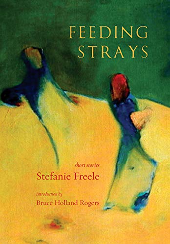 Stock image for Feeding Strays : Short Stories for sale by Better World Books: West