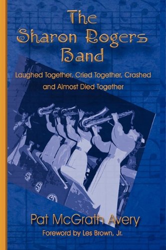 Stock image for The Sharon Rogers Band: Laughed Together, Cried Together, Crashed and Almost Died Together for sale by Granada Bookstore,            IOBA