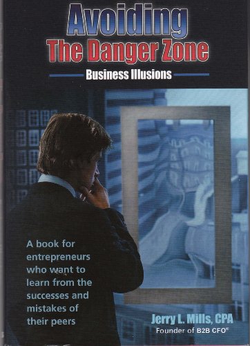 Stock image for Avoiding The Danger Zone: Business Illusions for sale by Your Online Bookstore