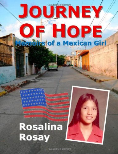 9780980036176: Journey of Hope, Memoirs of a Mexican Girl: an autobiography of an illegal immigrant girl from Guanajuato, Mexico who immigrated to Los Angeles, California, and eventually became an American Citizen