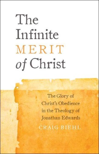 9780980037036: The Infinite Merit of Christ: The Glory of Christ's Obedience in the Theology of Jonathan Edwards