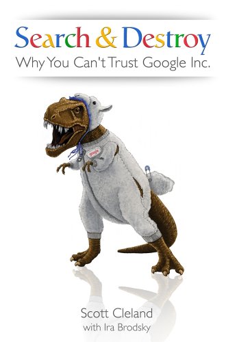 Stock image for Search & Destroy: Why You Can't Trust Google Inc. for sale by SecondSale