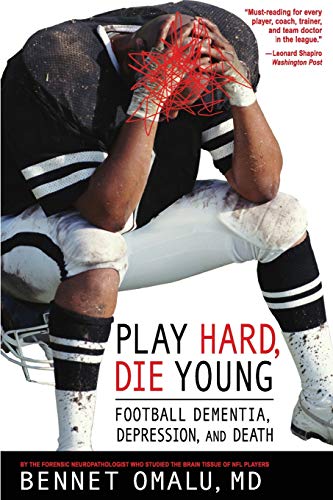 Beispielbild fr Play Hard, Die Young : Football Dementia, Depression, and Death zum Verkauf von Better World Books