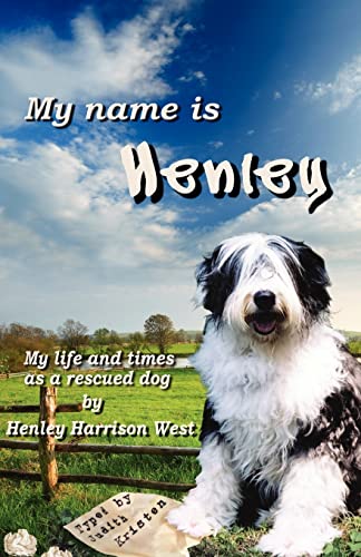 9780980044805: My Name Is Henley: My Life and Times as a Rescued Dog