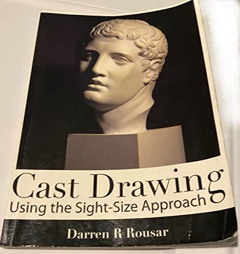 Stock image for Cast Drawing Using the Sight-Size Approach for sale by ZBK Books